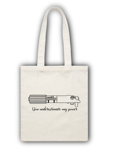 You Underestimate My Power Tote Bag