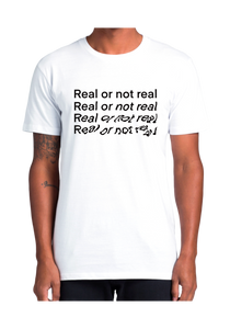 Real or Not Real T-Shirt